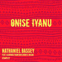 Onise Iyanu(feat. Glorious Fountain Choir & Micah Stampley)_Nathaniel Bassey,Glorious Fountain Choir,Micah Stampley