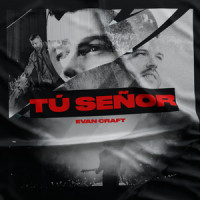 Tú Señor_Evan Craft