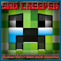 Sad Creeper_Gryph,Black Gryph0n,Baasik