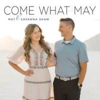 Come What May_Mat and Savanna Shaw