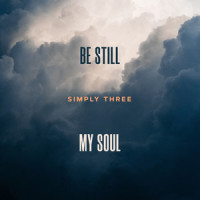 Be Still, My Soul_Simply Three