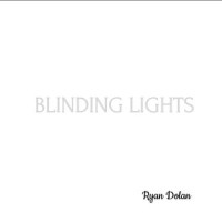 Blinding Lights_Ryan Dolan