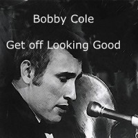 Get off Looking Good_Bobby Cole