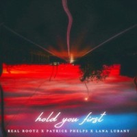 Hold You First_Real Rootz,Patrick Phelps,Lana Lubany