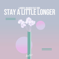 Stay a Little Longer_LANDR,Ruuben,Vide,Markus Videsater