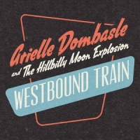 Westbound Train_Arielle Dombasle,The Hillbilly Moon Explosion