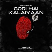 Gori Hai Kalaiyaan (feat. Mk Sabbir Rahman)_Bappi Lahiri,Mk Sabbir Rahman
