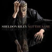 Not The Same_sheldon riley