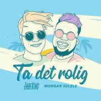 Ta det rolig_ZadeKing,Morgan Sulele