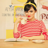 I Like You...or Something_Alyssa Baker