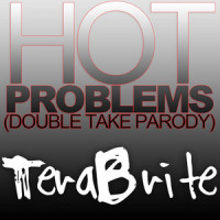 Hot Problems(Double Take Parody)(feat. Toby Turner)_TeraBrite,Toby Turner