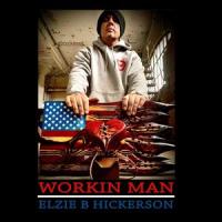 WORKIN MAN_Elzie B Hickerson