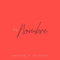 Tu Nombre(feat. Paul Baloche)_Mario Adriel,Paul Baloche