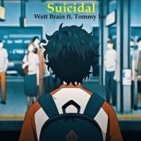 Suicidal_WETT BRAIN,tommy ice