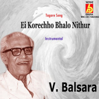 Ei Korechho Bhalo Nithur_V. Balsara,Rabindranath Tagore