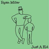 Just A Kid (feat. Sadikbeatz)_Ryan Miller,Sadikbeatz