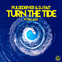 Turn the Tide_Pulsedriver,DJ Fait,Kim Alex