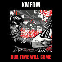 Our Time Will Come_KMFDM