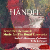 Handel: Music for the Royal Fireworks, HWV 351 - Minuet_Berliner Philharmoniker,Fritz Lehmann