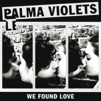 We Found Love_Palma Violets