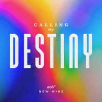 Calling My Destiny_New Wine