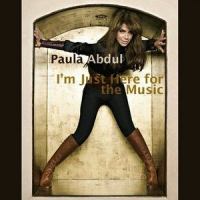 I'm Just Here For The Music_Paula Abdul