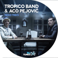 Neko Treci_Tropico Band,Aco Pejovic