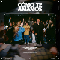 Cómo Te Amamos (feat. Karen Espinosa & Johnny Peña)_Maverick City Musica,Maverick City Music,Karen Espinosa,Johnny Peña,Oscar Gamboa,André Aquino