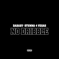 NO DRIBBLE_DaBaby,Stunna 4 Vegas
