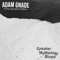 Greater Mythology Suite 1 A) Concerning the Lineage of Henny Lee Bluefeather B) The Destroyer C) 1901, The Riverblack Sideshow a_Adam Gnade,The Hot Earth All Stars