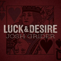 Luck and Desire_Josh Grider