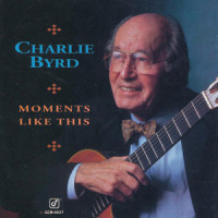 Moments Like This_Charlie Byrd