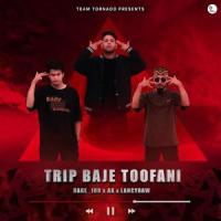 Trip Baje Toofani (feat. Sachin, Amit & Rage_100)_Team Tornado,Sachin,Amit,rage_100