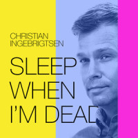 Sleep When I'm Dead_Christian Ingebrigtsen,David Thulin,Rhyan Shirley