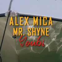 Youbi_Alex Mica,Mr Shyne