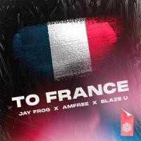 To France_Jay Frog,Amfree,Blaze U,Michael Gordon Oldfield