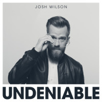 Undeniable_Josh Wilson,Ben Glover,James Tealy,Colby Wedgeworth