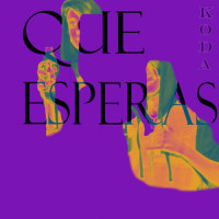Que Esperas_Koda