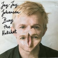 Bury the Hatchet_Jay-Jay Johanson