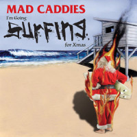 I'm Going Surfing for Xmas_Mad Caddies