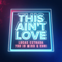 This Ain't Love_You In Mind,Lucas Estrada,Koni