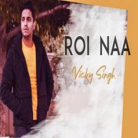 Roi Naa_Vicky Singh