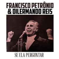 Se Ela Perguntar_Francisco Petrônio,Dilermando Reis