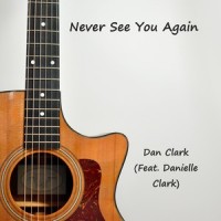 Never See You Again_Dan Clark,Danielle Clark
