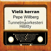 Vielä kerran_Tunnelmaorkesteri Hillitty,Pepe Willberg,Erik Lindstrom,Rauli Nordberg