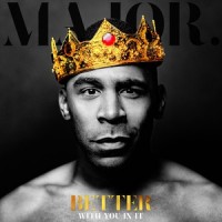 Better With You in It_MAJOR.