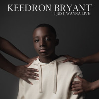 I JUST WANNA LIVE(feat. Andra Day, Lucky Daye and IDK)_Keedron Bryant,Andra Day,Lucky Daye,IDK