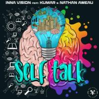 Self Talk_Inna Vision,Kumar,Nathan Aweau