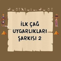 İlk Çağ Uygarlıkları Şarkısı 2_Umut Kaya,Leman Gülle