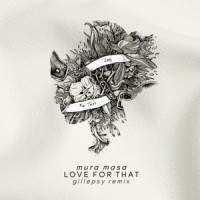 Love For That_Mura Masa,Gillepsy